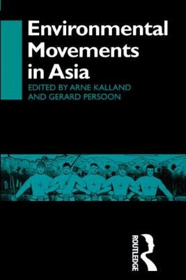 Environmental Movements in Asia by Kalland, Arne