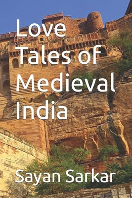 Love Tales of Medieval India by Sarkar, Sayan