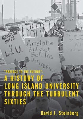 A History of Long Island University: preface to the future by Steinberg, David J.