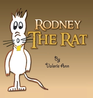 Rodney The Rat by Valorie Ann