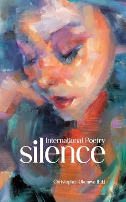 Silence: Poetry by Okemwa, Christopher