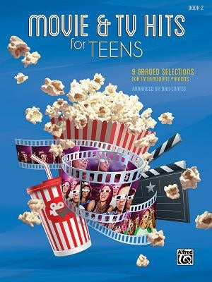Movie & TV Hits for Teens, Bk 2: 9 Graded Selections for Intermediate Pianists by Coates, Dan