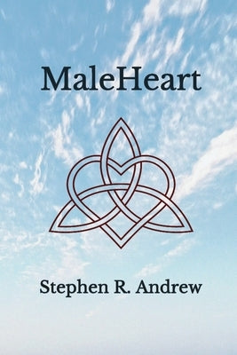 MaleHeart by Andrew, Stephen R.