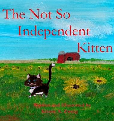 The Not So Independent Kitten by Zweig, Kristie A.