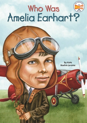 Who Was Amelia Earhart? by Jerome, Kate Boehm