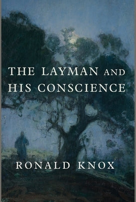 The Layman and His Conscience by Knox, Ronald