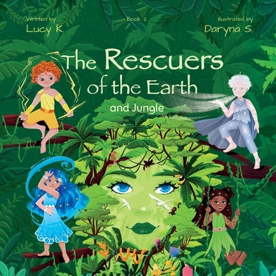 The Rescuers of the Earth and Jungle by K, Lucy
