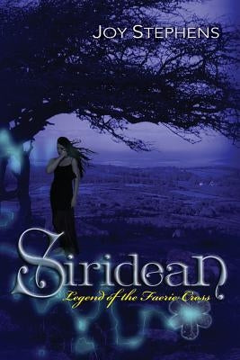 Siridean: Legend of the Faerie Cross by Stephens, Joy