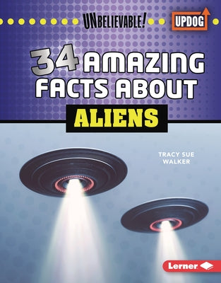 34 Amazing Facts about Aliens by Walker, Tracy Sue