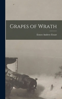 Grapes of Wrath by Ewart, Ernest Andrew