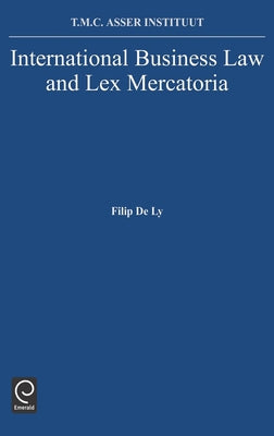 International Business Law and Lex Mercatoria by Ly, F. De