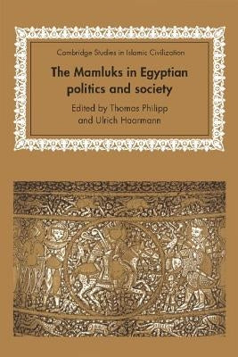 The Mamluks in Egyptian Politics and Society by Philippe, Thomas
