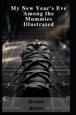 My New Year's Eve Among the Mummies Illustrated by Allen, Grant