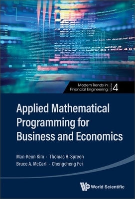 Applied Mathematical Programming for Business and Economics by Kim, Man-Keun
