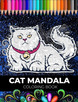 Cat mandala coloring book: An Adult Coloring Book with 50 Unique Cat Mandalas for Relaxation and Stress Relief by Alister, Isabella &.