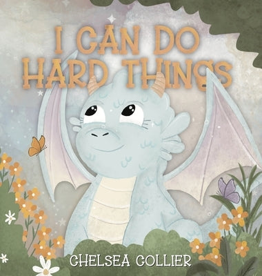 I Can Do Hard Things by Collier, Chelsea