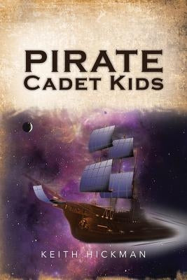 Pirate Cadet Kids by Keith D. Hickman