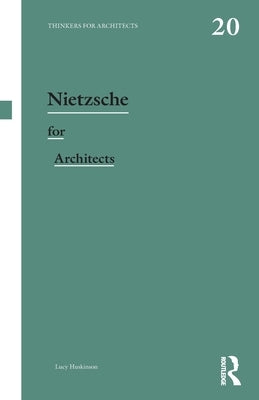 Nietzsche for Architects by Huskinson, Lucy