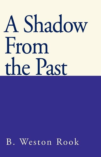 A Shadow from the Past by Rook, B. Weston