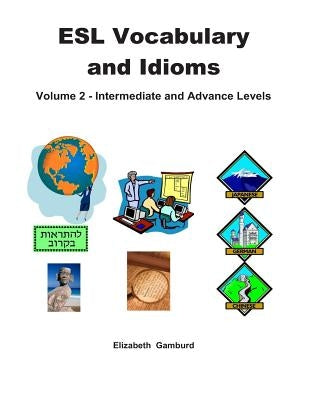 ESL Vocabulary and Idioms Book 2: Intermediate and Advanced Levels by Gamburd, Elizabeth