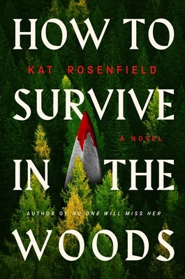 How to Survive in the Woods by Rosenfield, Kat