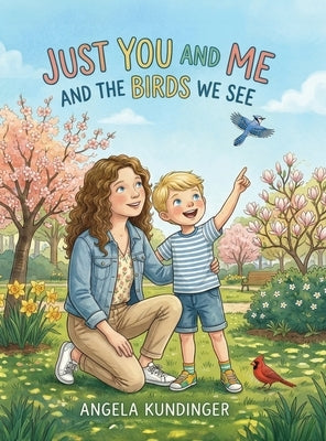 Just You and Me and the Birds We See by Kundinger, Angela