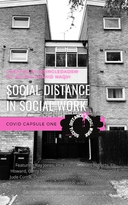 Social Distance in Social Work: COVID Capsule One by Naqvi, Shahid