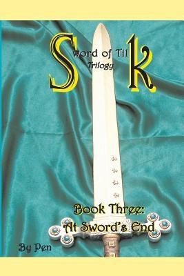 Sword of Tilk: At Sword's End by Pen