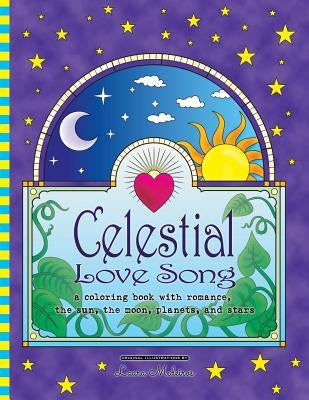 Celestial Love Song: a coloring book with romance, the sun, the moon, planets, and stars by Medeiros, Laura