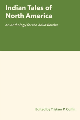 Indian Tales of North America: An Anthology for the Adult Reader by Coffin, Tristram Potter