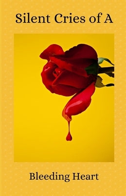 Silent Cries of a Bleeding Heart by White, Dasheen