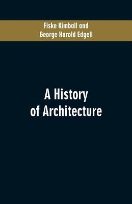 A History of Architecture by Kimball, Fiske
