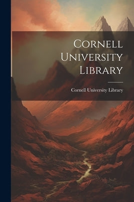 Cornell University Library by Cornell University Library