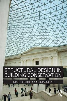 Structural Design in Building Conservation by Theodossopoulos, Dimitris