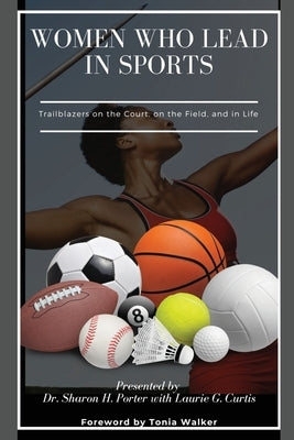 Women Who Lead In Sports by Walker, Tonia