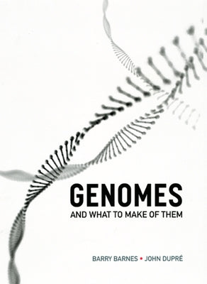 Genomes and What to Make of Them by Barnes, Barry