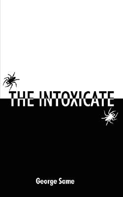 The Intoxicate by Same, George
