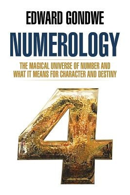 Numerology: The Magical Universe of Number and What It Means for Character and Destiny by Gondwe, Edward