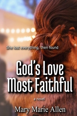 God's Love Most Faithful by Allen, Mary Marie