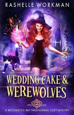 Wedding Cake and Werewolves by Workman, Rashelle
