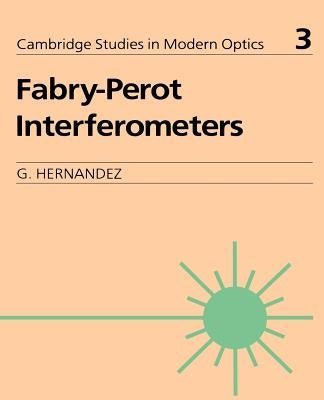 Fabry-Perot Interferometers by Hernandez, G.