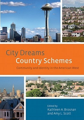 City Dreams, Country Schemes: Community and Identity in the American West by Brosnan, Kathleen A.