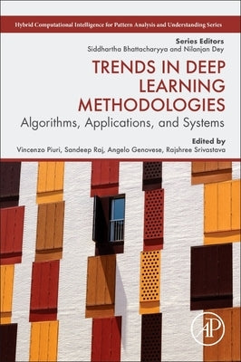 Trends in Deep Learning Methodologies: Algorithms, Applications, and Systems by Piuri, Vincenzo