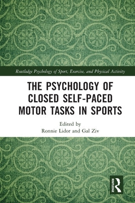 The Psychology of Closed Self-Paced Motor Tasks in Sports by Lidor, Ronnie