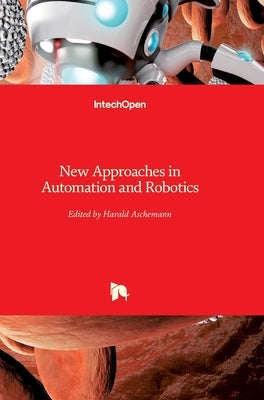 New Approaches in Automation and Robotics by Aschemann, Harald