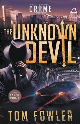 The Unknown Devil: A C.T. Ferguson Private Investigator Mystery by Fowler, Tom