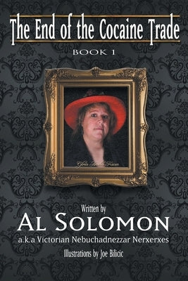 The End of the Cocaine Trade: Book 1 by Al Solomon