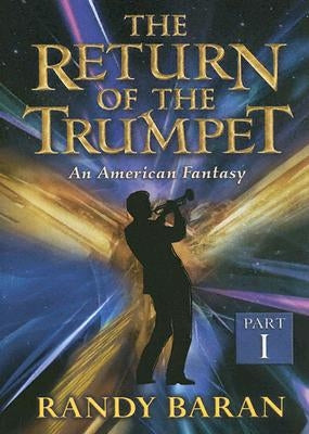 Return of the Trumpet Part I by Baran, Randy