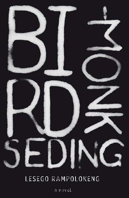 Bird-Monk Seding by Rampolokeng, Lesego