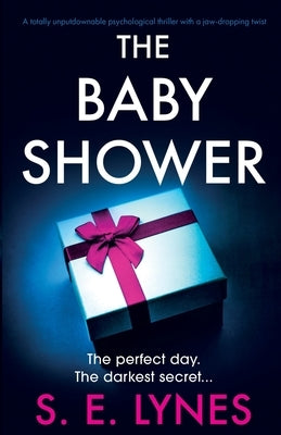 The Baby Shower: A totally unputdownable psychological thriller with a jaw-dropping twist by Lynes, S. E.